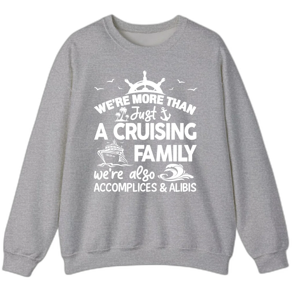 More Than Just A Cruising Family Sweatshirt in Sport Grey