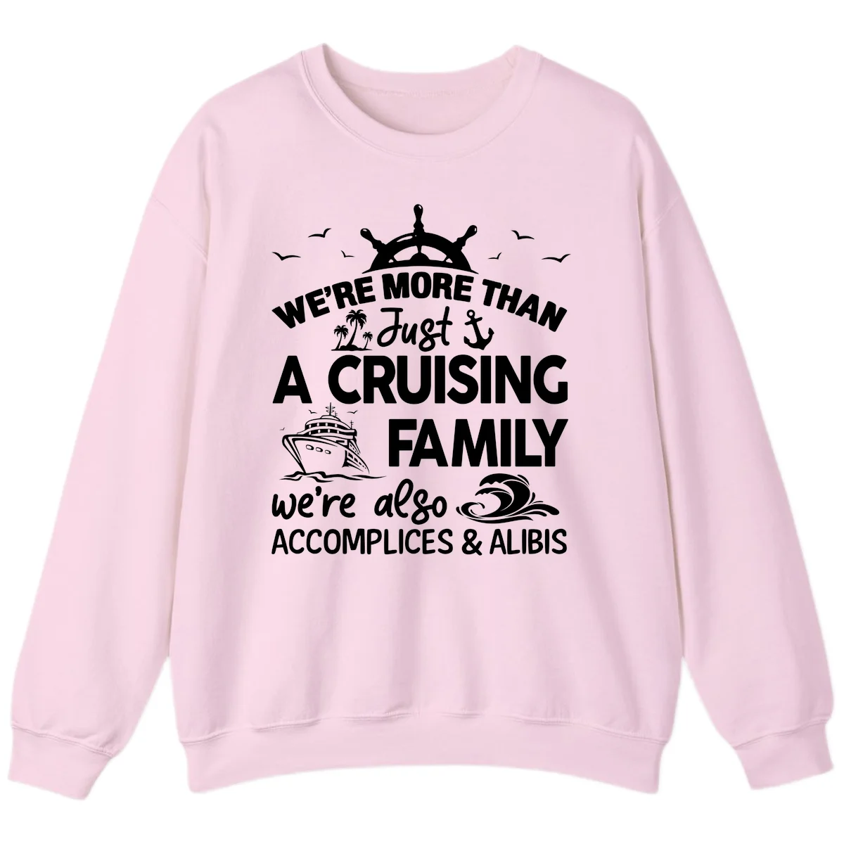 More Than Just A Cruising Family Sweatshirt in Light Pink