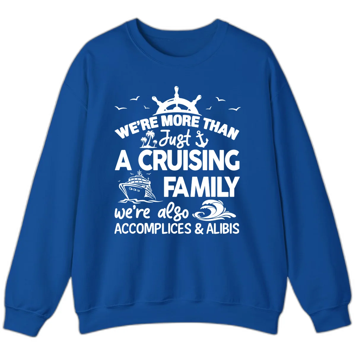 More Than Just A Cruising Family Sweatshirt in Royal