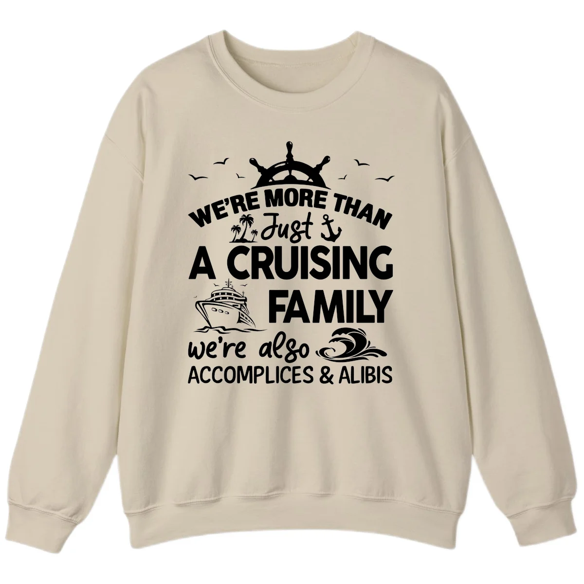 More Than Just A Cruising Family Sweatshirt in Sand