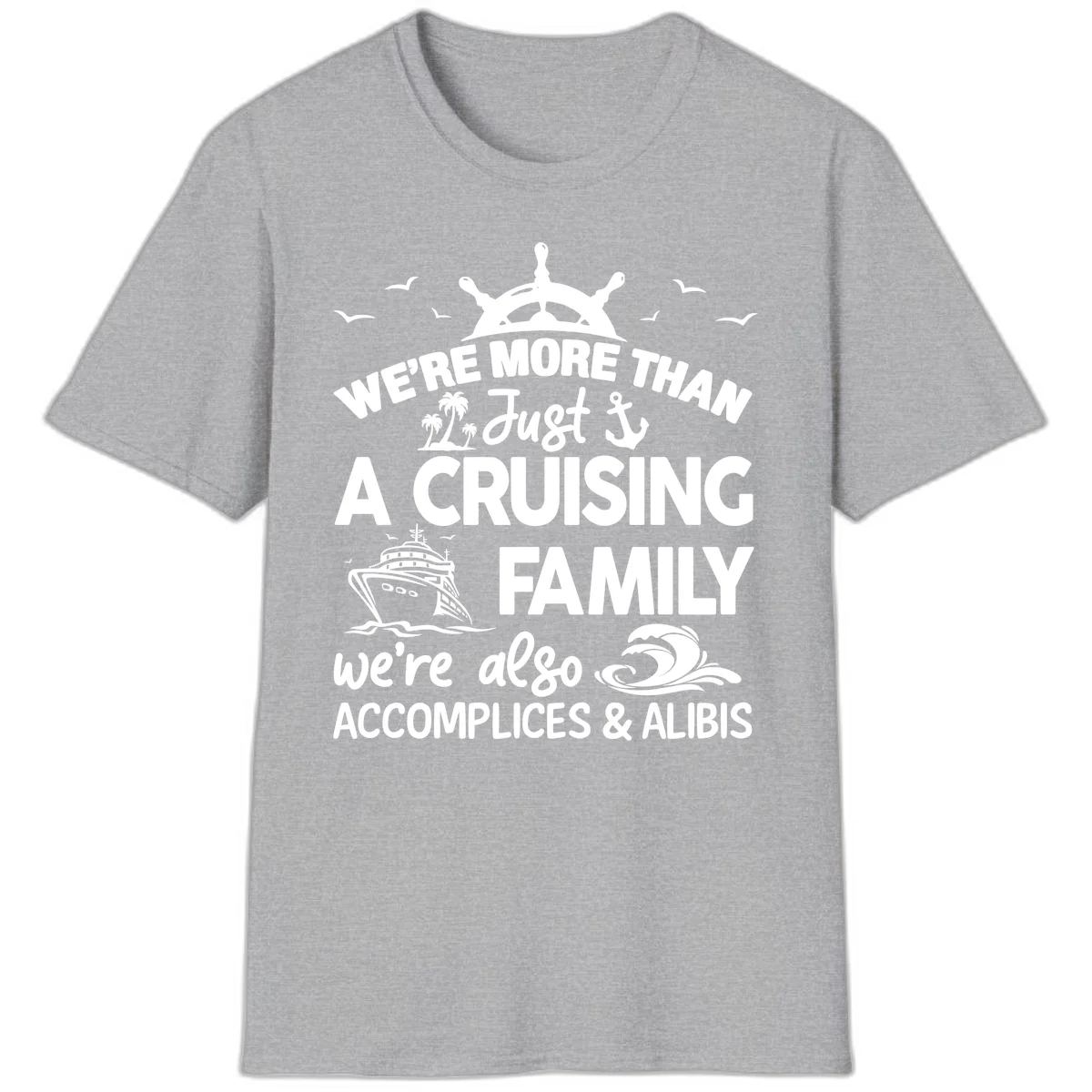 More Than Just A Cruising Family T-Shirt in Sport Grey