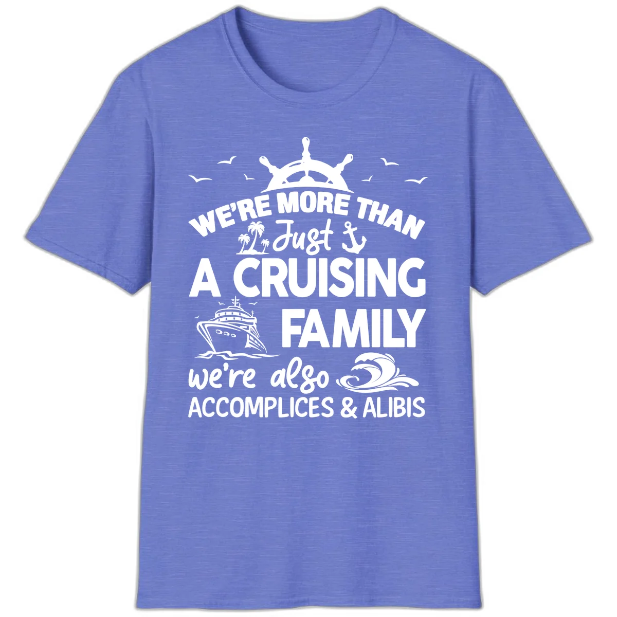 More Than Just A Cruising Family T-Shirt in Heather Royal