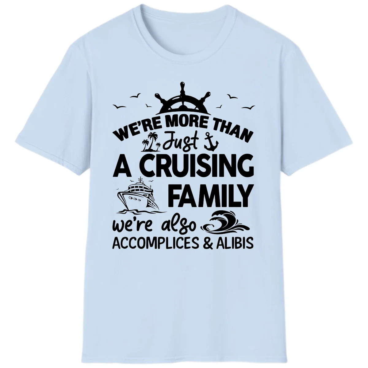 More Than Just A Cruising Family T-Shirt in Light Blue