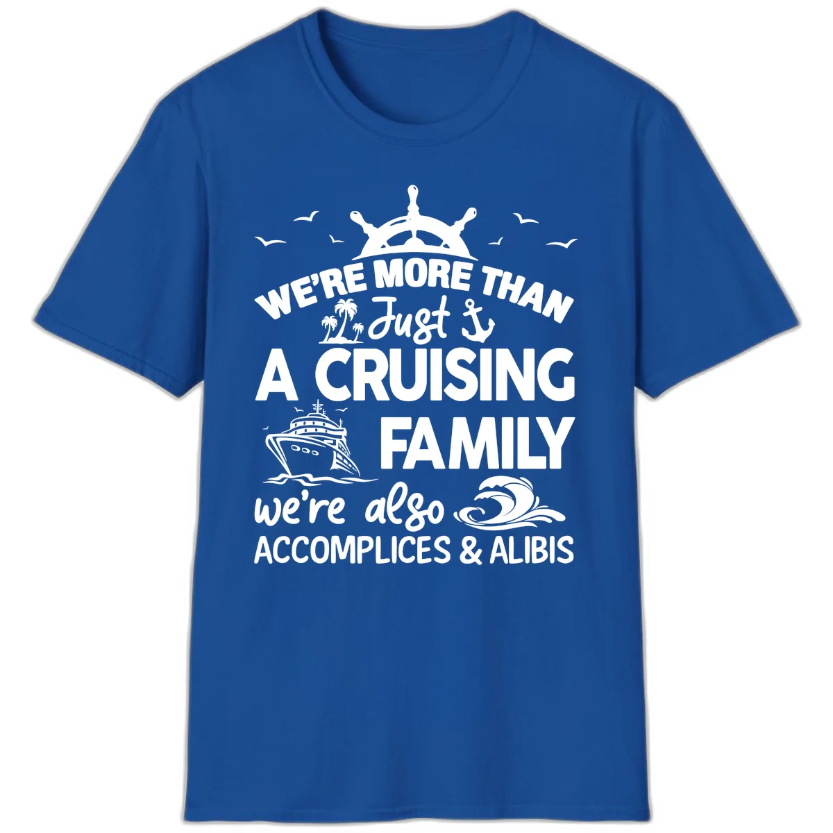 More Than Just A Cruising Family T-Shirt in Royal
