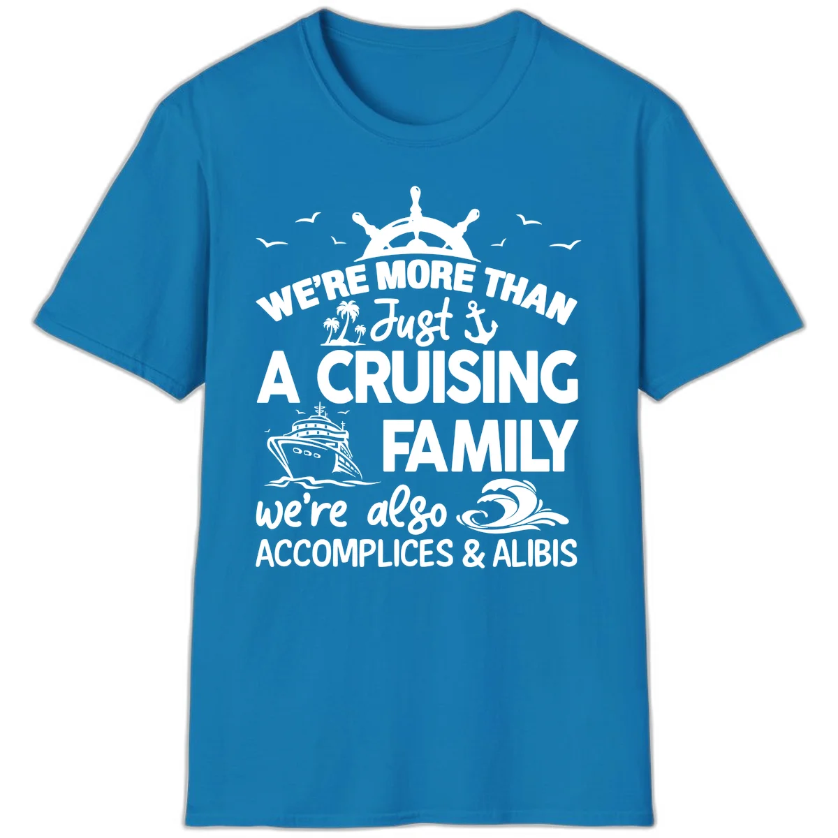 More Than Just A Cruising Family T-Shirt in Sapphire