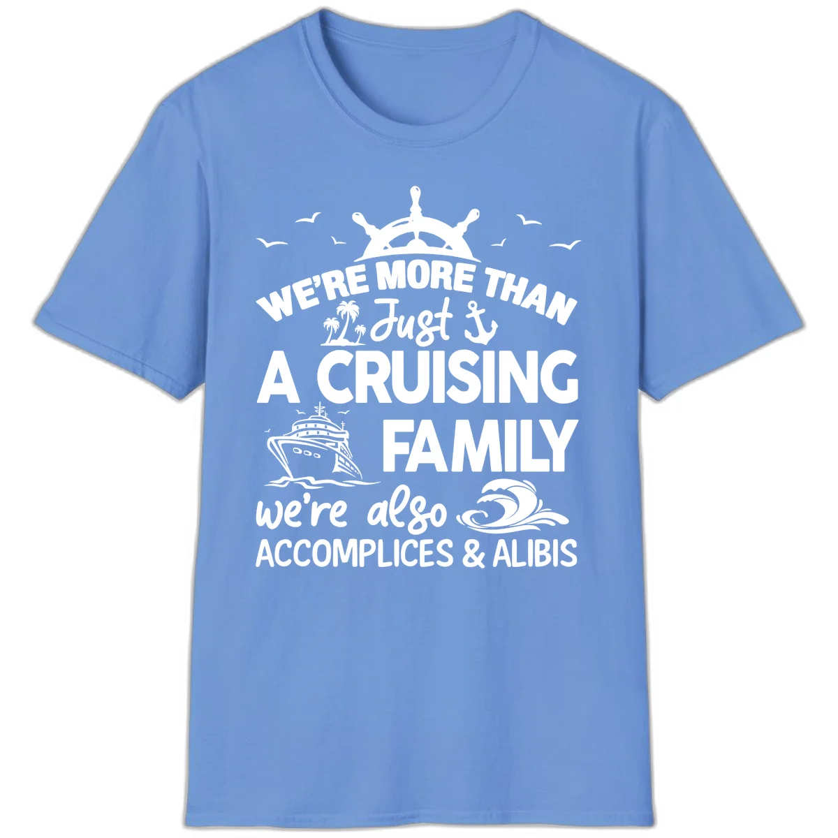 More Than Just A Cruising Family T-Shirt in Carolina Blue