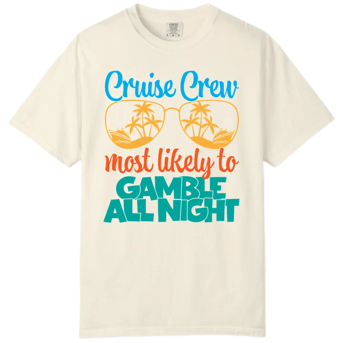 Cruise Crew Must Like to Gamble All Night Comfort Color in Ivory