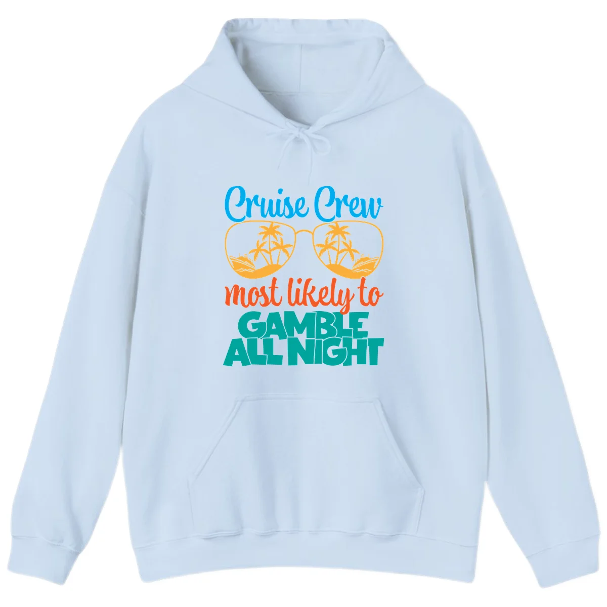 Cruise Crew Must Like to Gamble All Night Hoodie in Light Blue