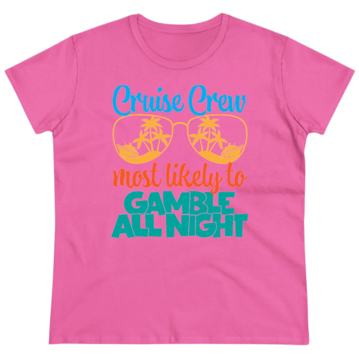 Cruise Crew Must Like to Gamble All Night Ladies Tee in Azalea