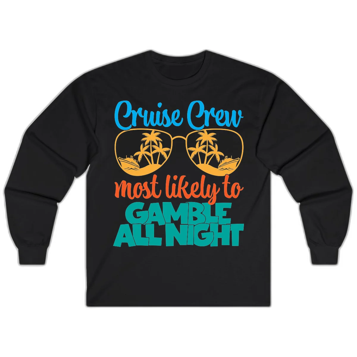 Cruise Crew Must Like to Gamble All Night Long Sleeve in Black