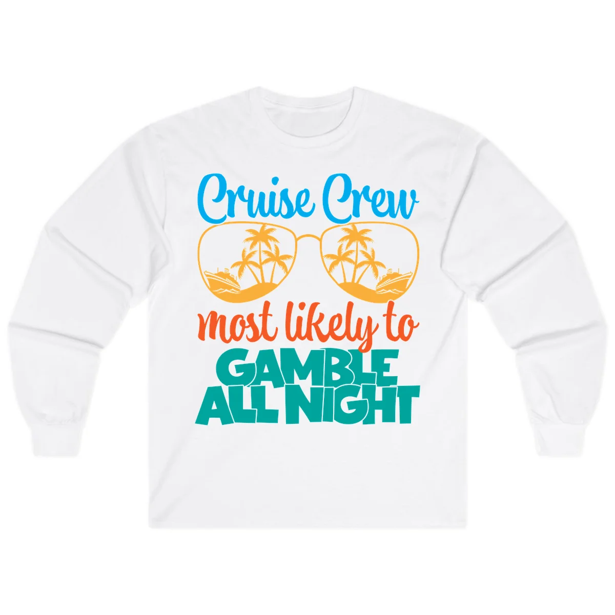 Cruise Crew Must Like to Gamble All Night Long Sleeve in White