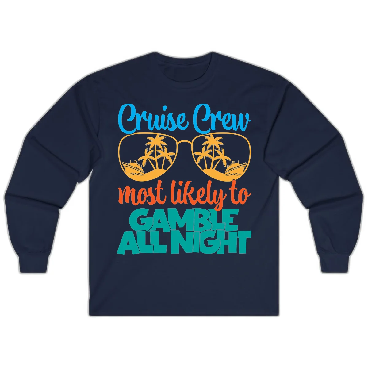 Cruise Crew Must Like to Gamble All Night Long Sleeve in Navy