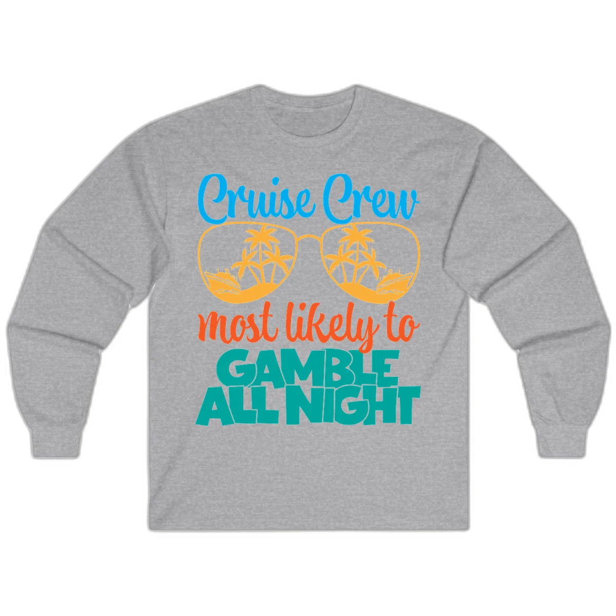 Cruise Crew Must Like to Gamble All Night Long Sleeve in Sport Grey
