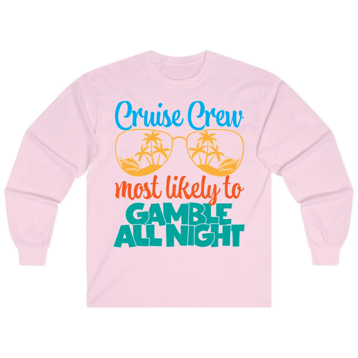 Cruise Crew Must Like to Gamble All Night Long Sleeve in Light Pink