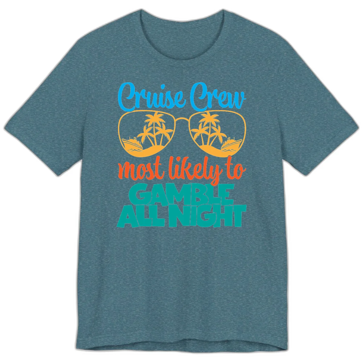Cruise Crew Must Like to Gamble All Night Premium T-Shirt in Heather Deep Teal