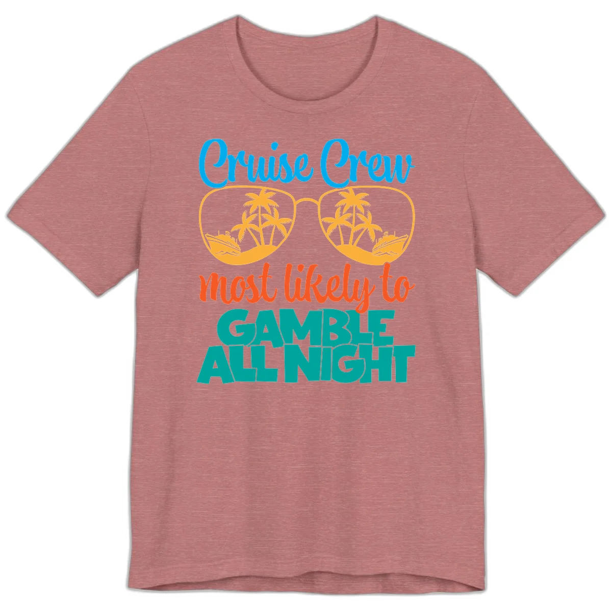 Cruise Crew Must Like to Gamble All Night Premium T-Shirt in Heather Mauve