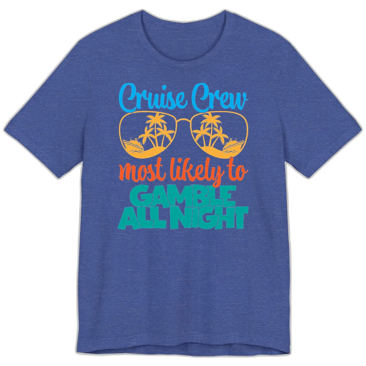 Cruise Crew Must Like to Gamble All Night Premium T-Shirt in Heather True Royal