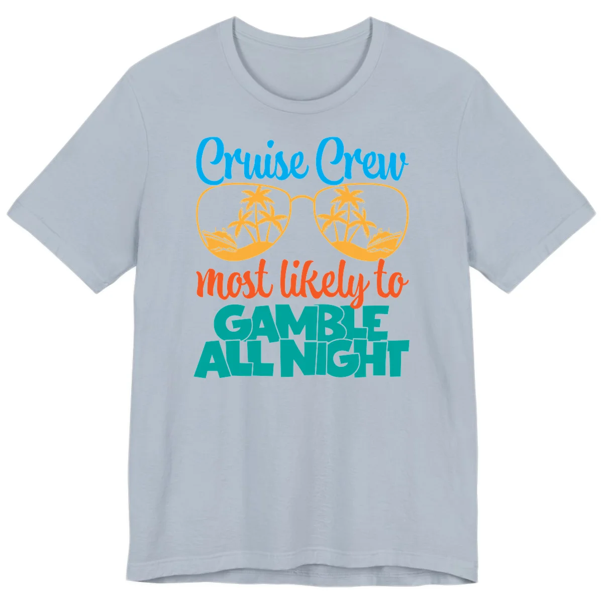 Cruise Crew Must Like to Gamble All Night Premium T-Shirt in Light Blue