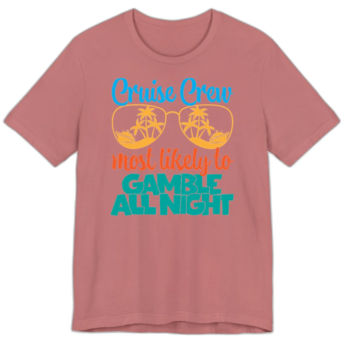 Cruise Crew Must Like to Gamble All Night Premium T-Shirt in Mauve