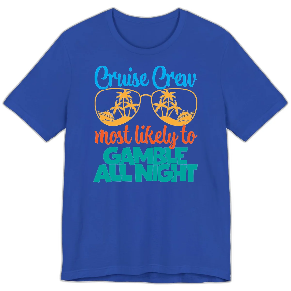 Cruise Crew Must Like to Gamble All Night Premium T-Shirt in True Royal