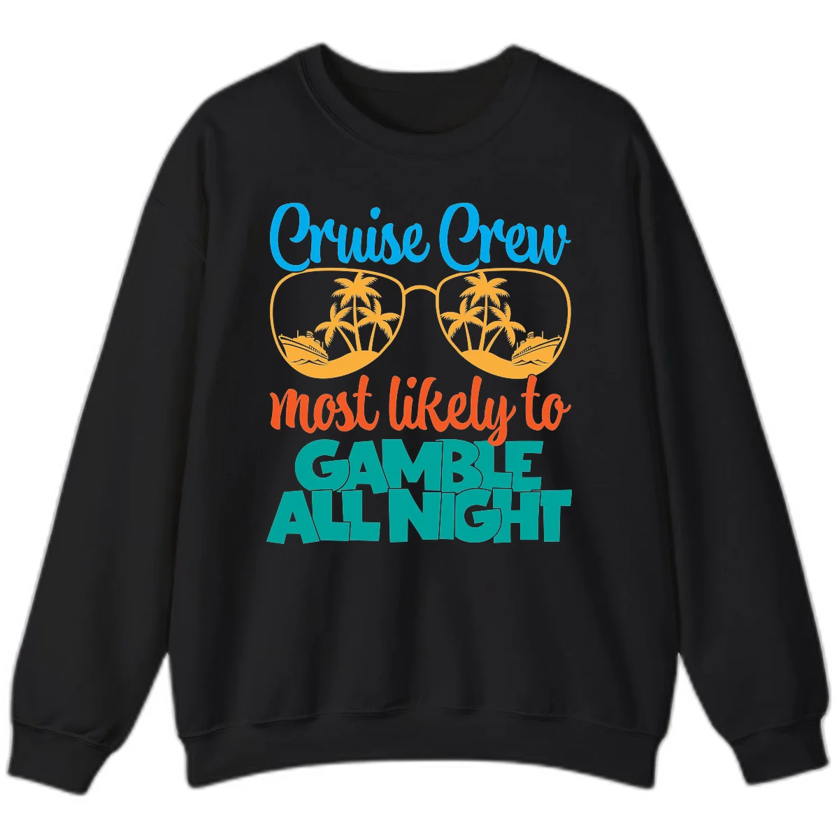 Cruise Crew Must Like to Gamble All Night Sweatshirt in Black