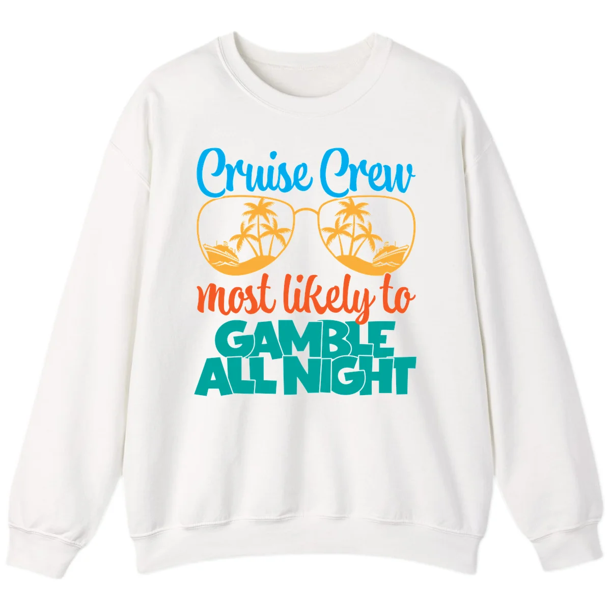 Cruise Crew Must Like to Gamble All Night Sweatshirt in White