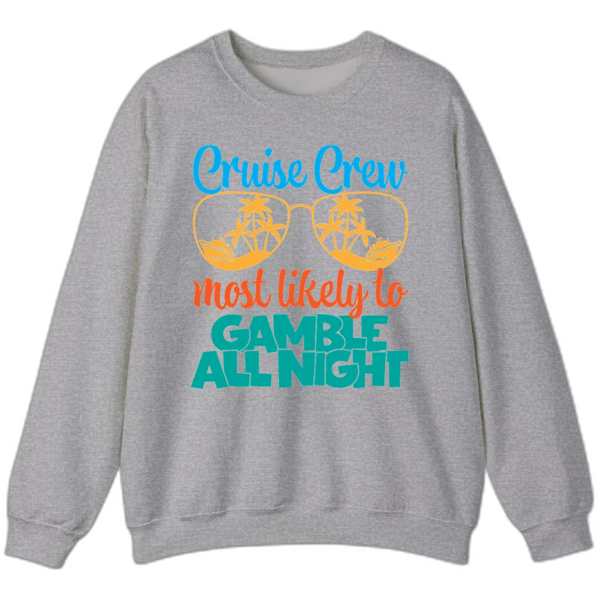 Cruise Crew Must Like to Gamble All Night Sweatshirt in Sport Grey