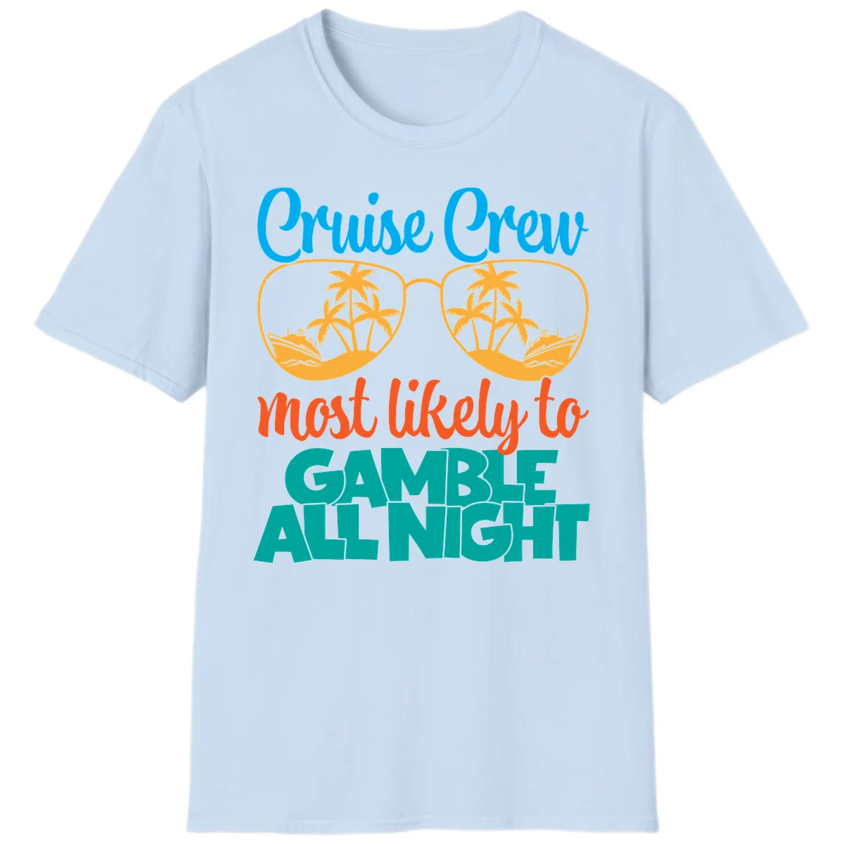 Cruise Crew Must Like to Gamble All Night T-Shirt in Light Blue