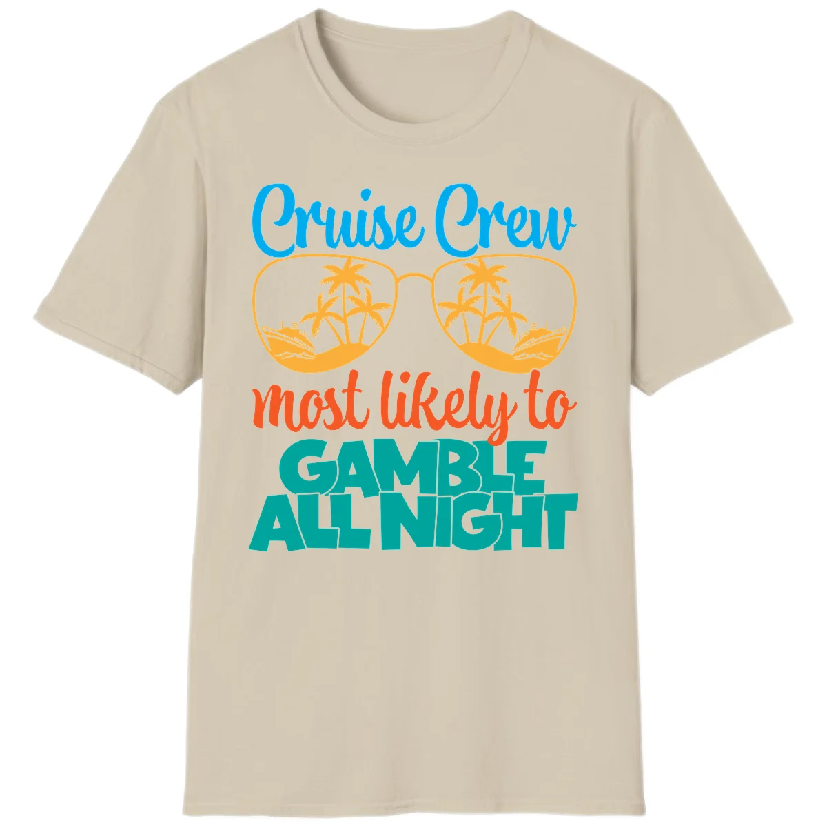 Cruise Crew Must Like to Gamble All Night T-Shirt in Sand