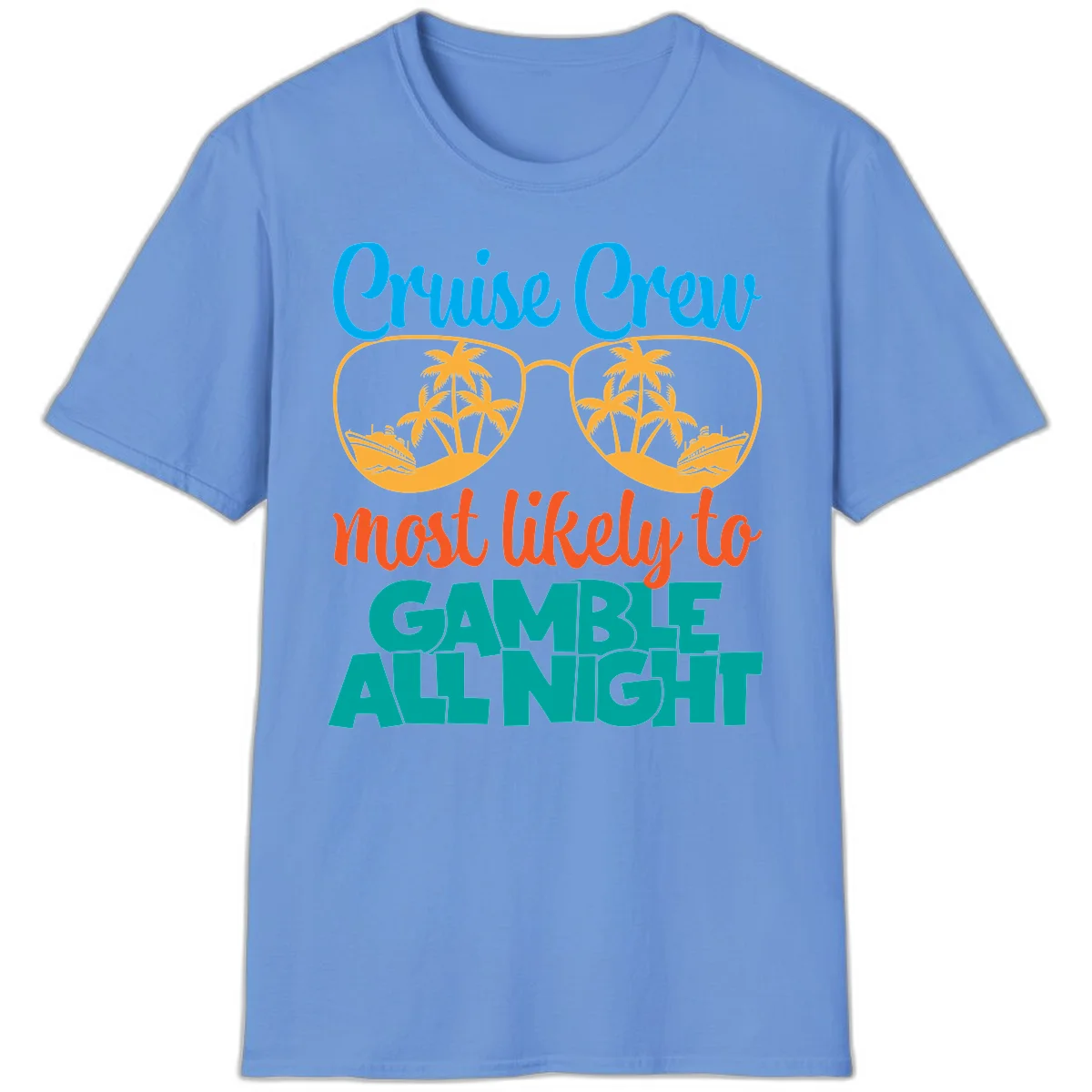 Cruise Crew Must Like to Gamble All Night T-Shirt in Carolina Blue