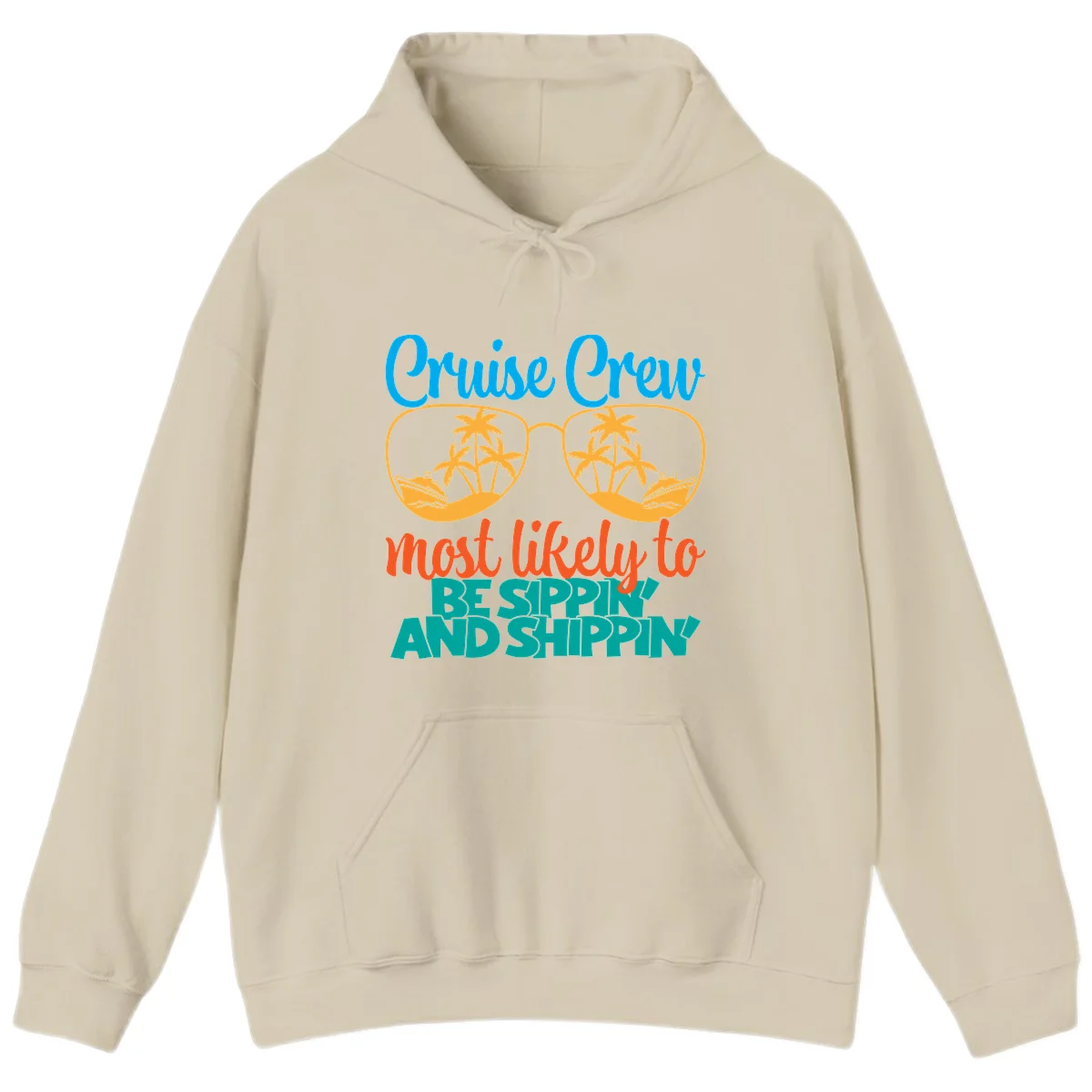 Cruise Crew Most Likely To Be Sippin' And Shippin' Hoodie in Sand