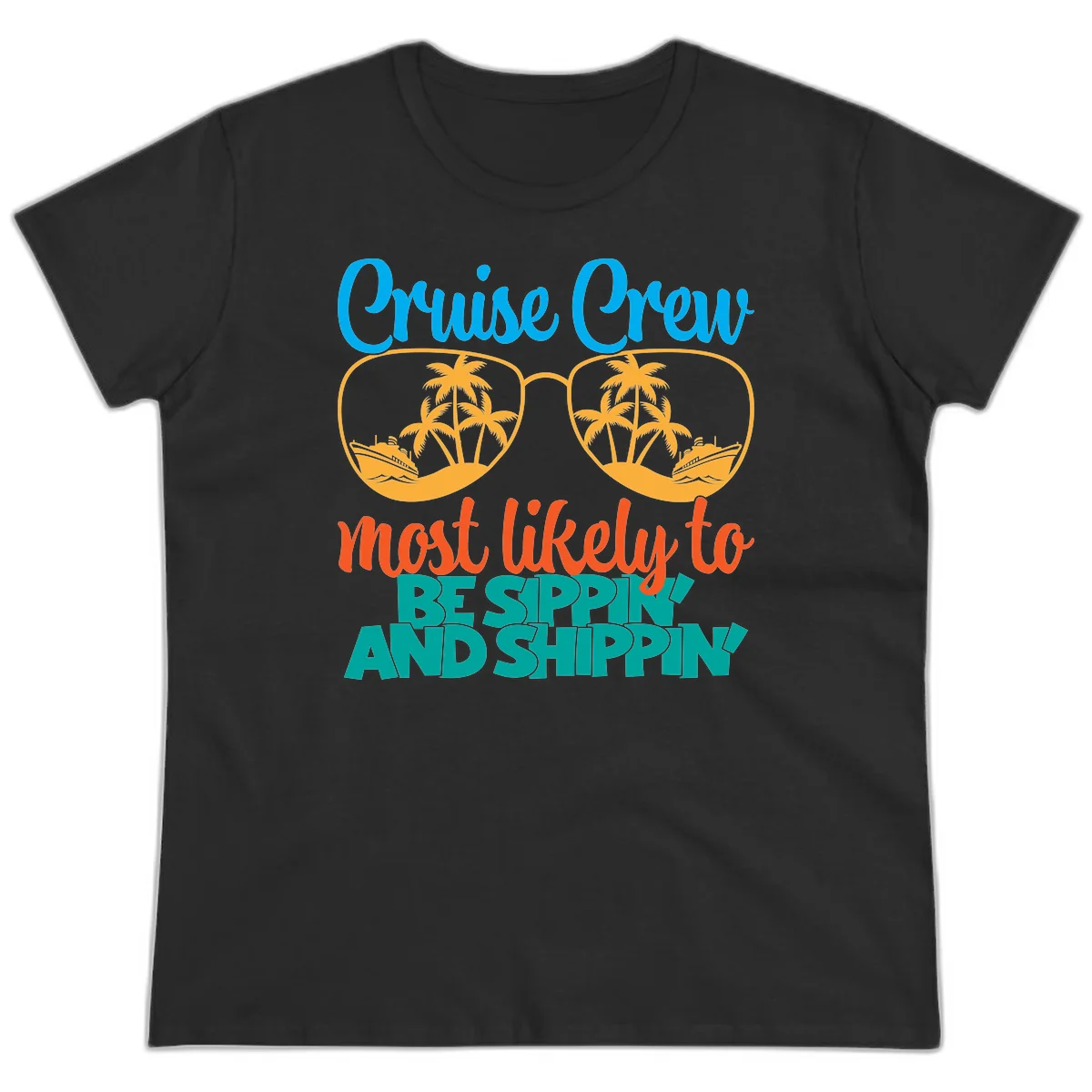 Cruise Crew Most Likely To Be Sippin' And Shippin' Ladies Tee in Black