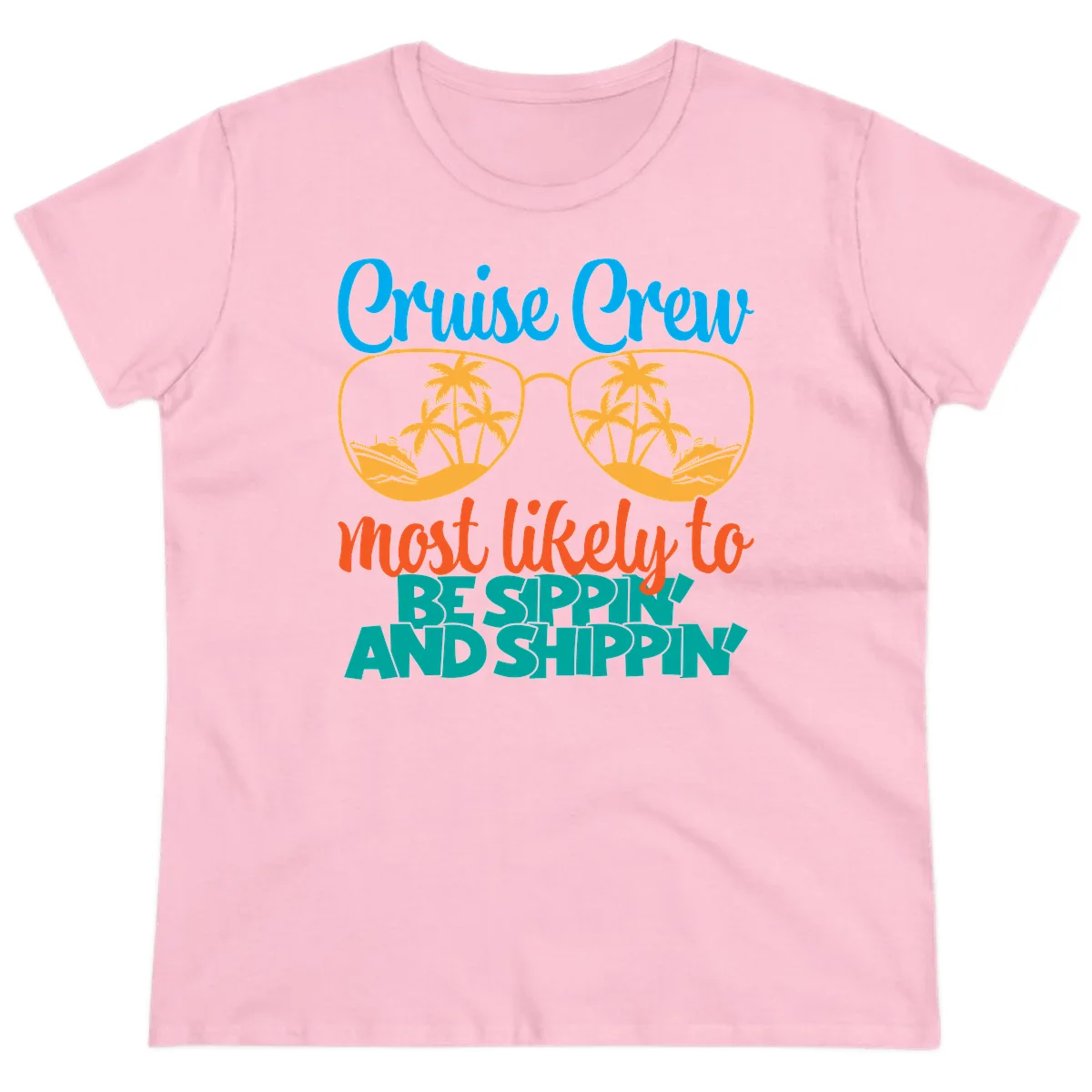 Cruise Crew Most Likely To Be Sippin' And Shippin' Ladies Tee in Light Pink
