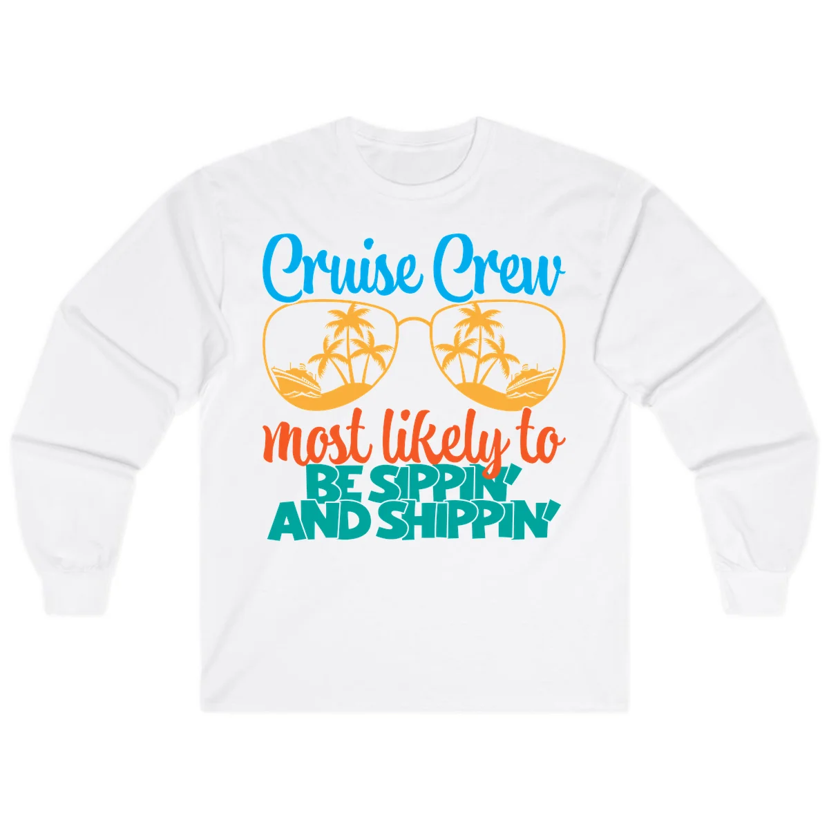 Cruise Crew Most Likely To Be Sippin' And Shippin' Long Sleeve in White