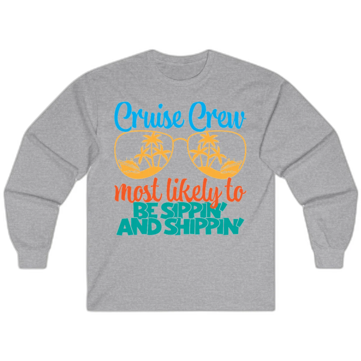 Cruise Crew Most Likely To Be Sippin' And Shippin' Long Sleeve in Sport Grey