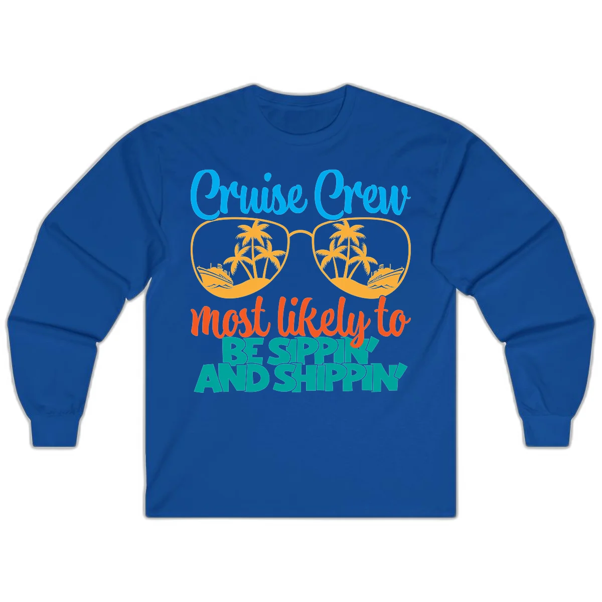 Cruise Crew Most Likely To Be Sippin' And Shippin' Long Sleeve in Royal