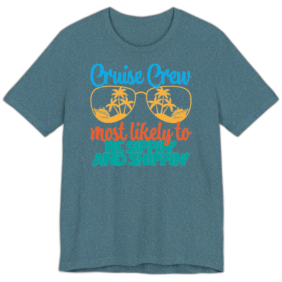 Cruise Crew Most Likely To Be Sippin' And Shippin' Premium T-Shirt in Heather Deep Teal