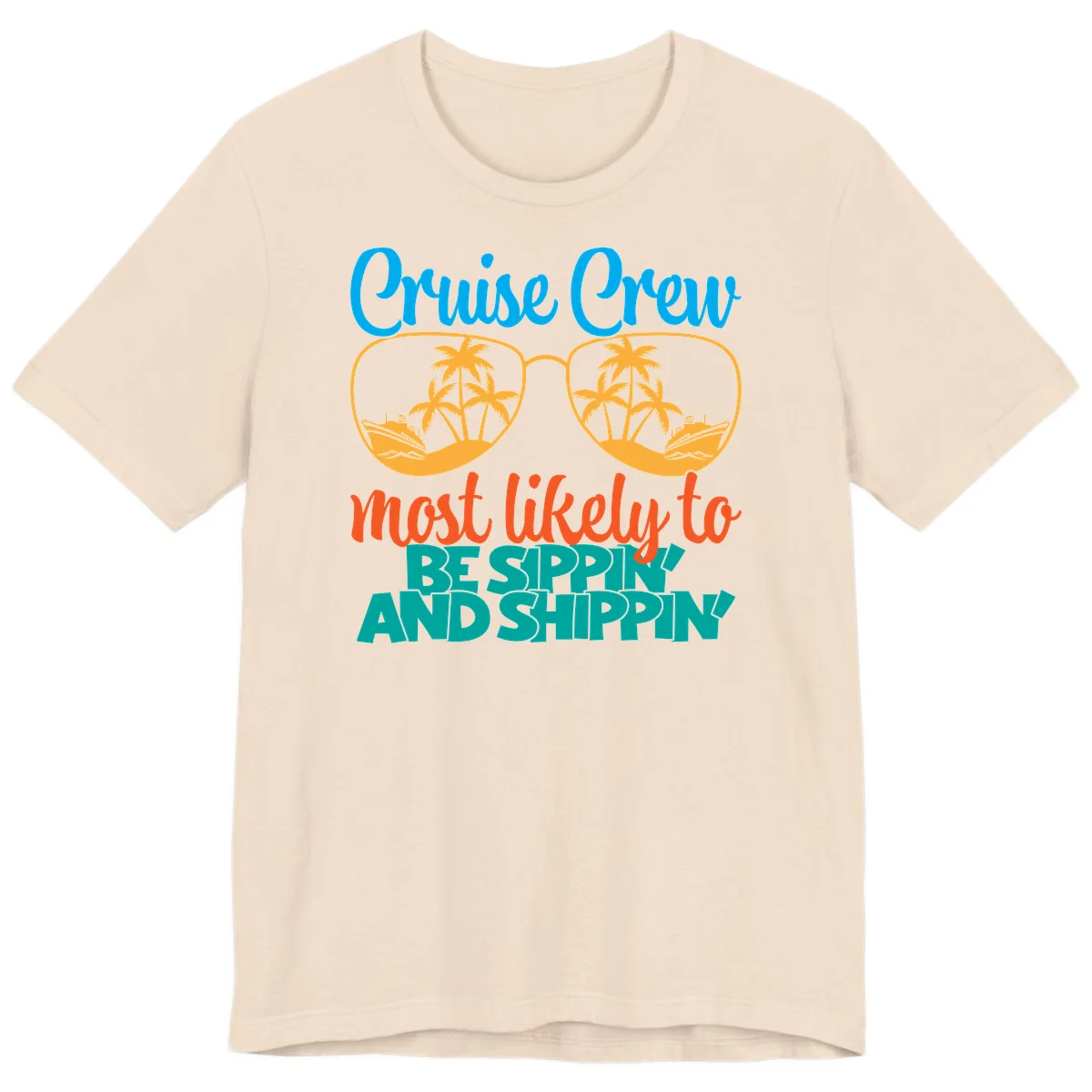 Cruise Crew Most Likely To Be Sippin' And Shippin' Premium T-Shirt in Soft Cream