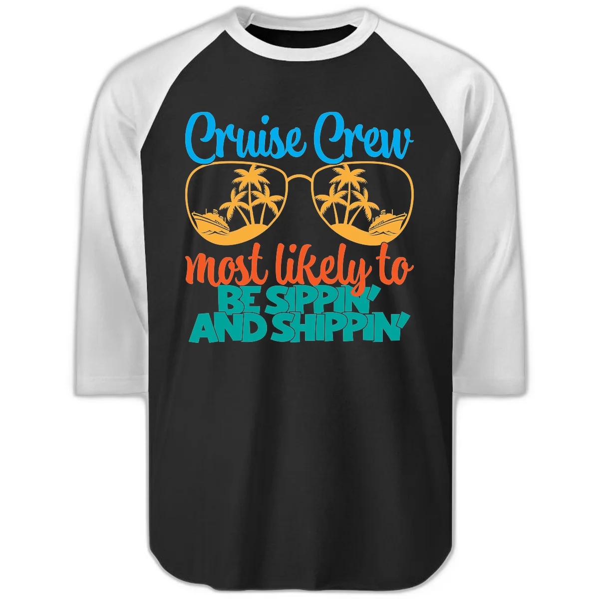 Cruise Crew Most Likely To Be Sippin' And Shippin' Raglan 3/4 in Black White