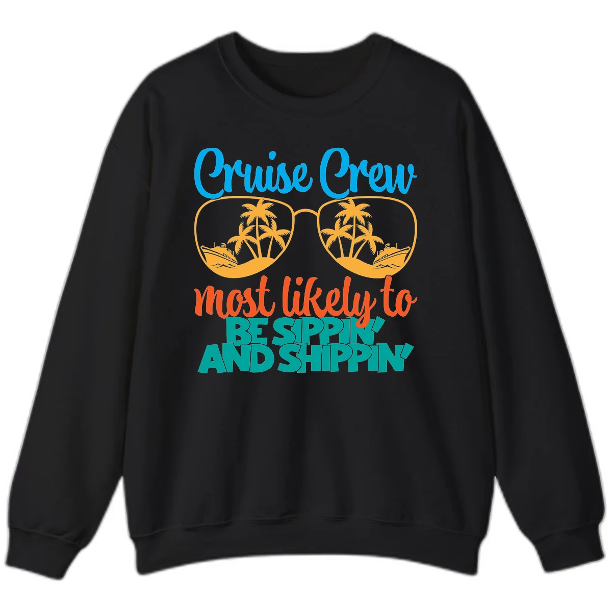 Cruise Crew Most Likely To Be Sippin' And Shippin' Sweatshirt in Black