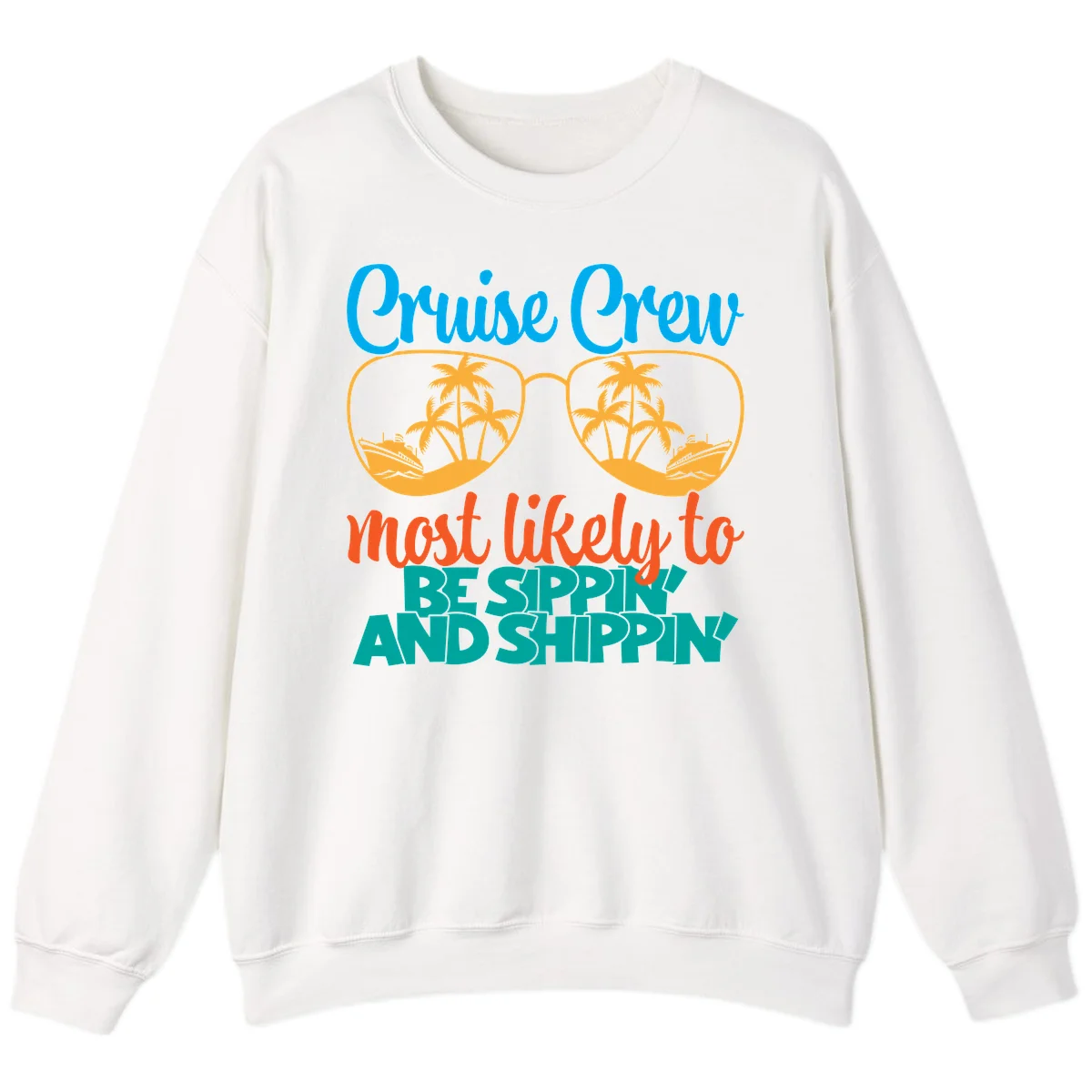 Cruise Crew Most Likely To Be Sippin' And Shippin' Sweatshirt in White