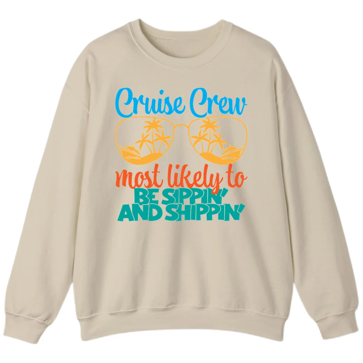 Cruise Crew Most Likely To Be Sippin' And Shippin' Sweatshirt in Sand