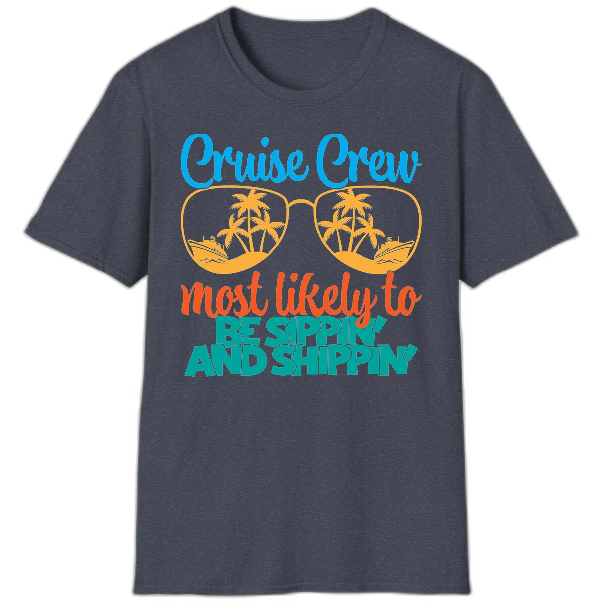 Cruise Crew Most Likely To Be Sippin' And Shippin' T-Shirt in Heather Navy