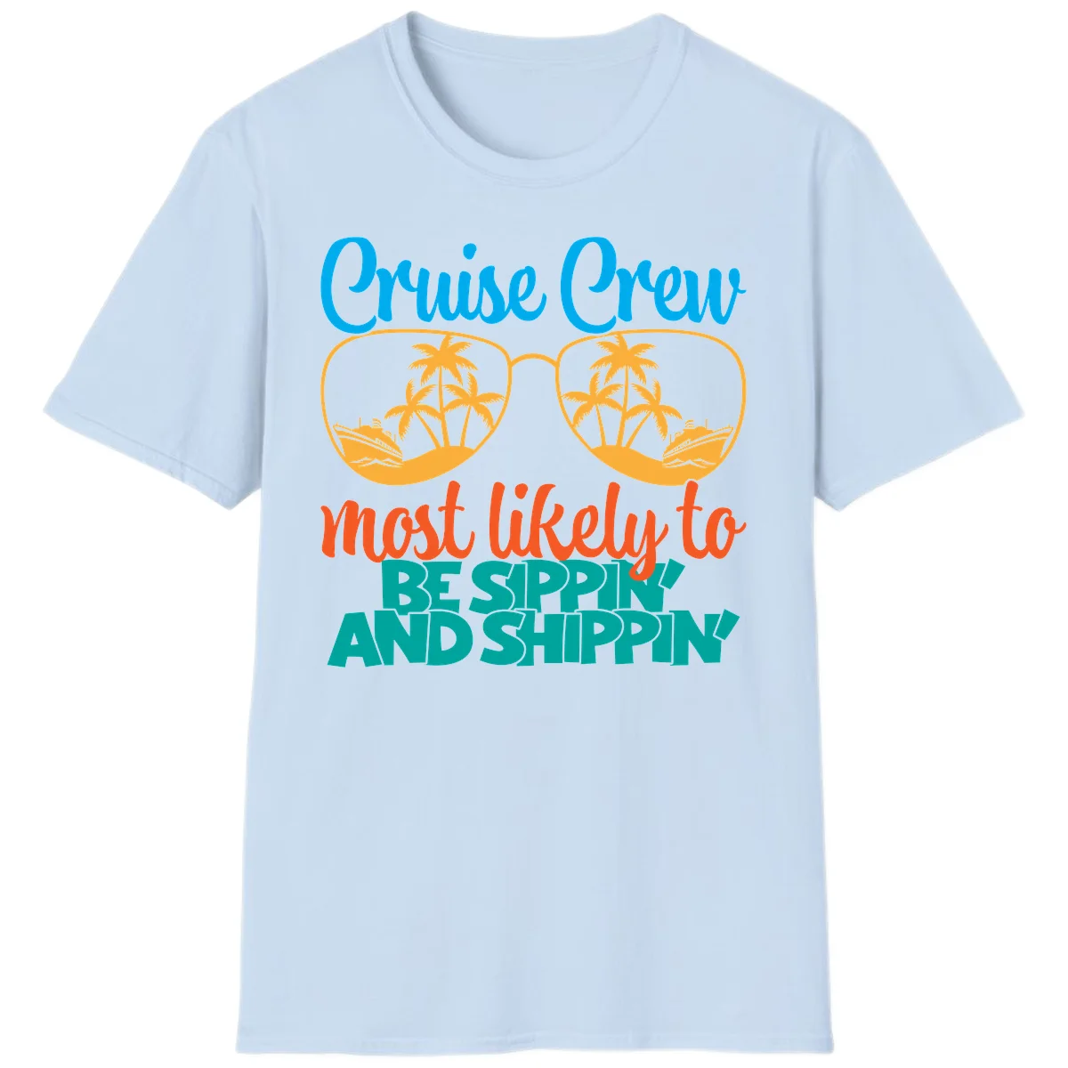 Cruise Crew Most Likely To Be Sippin' And Shippin' T-Shirt in Light Blue
