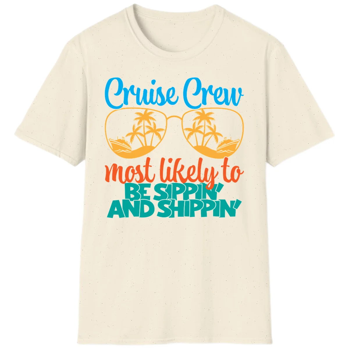 Cruise Crew Most Likely To Be Sippin' And Shippin' T-Shirt in Natural