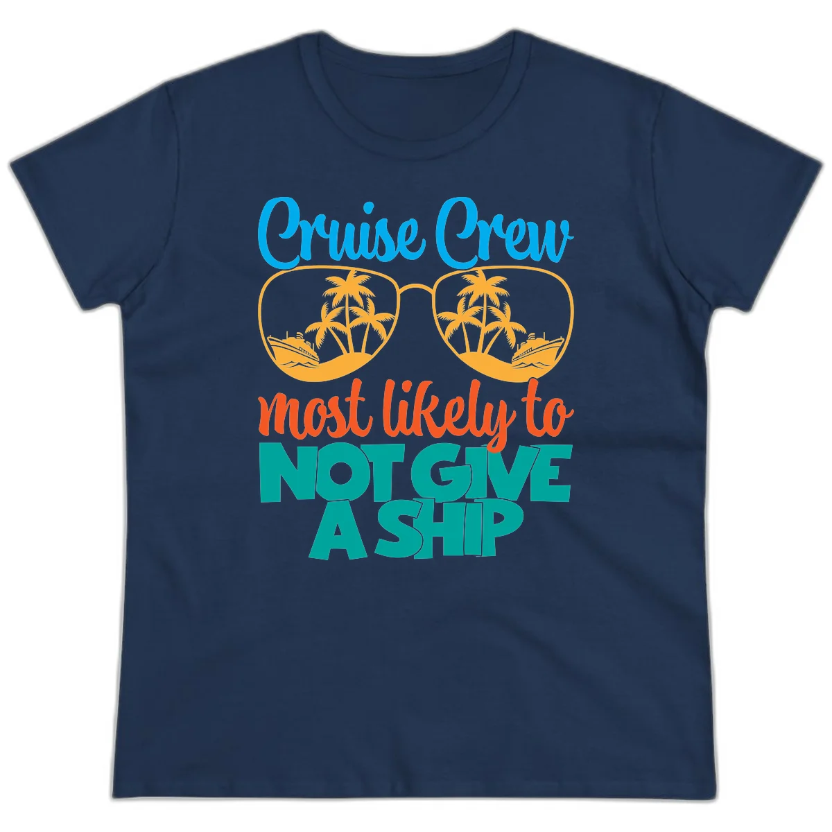 Cruise Crew What Likely To Not Give A Ship Ladies Tee in Navy