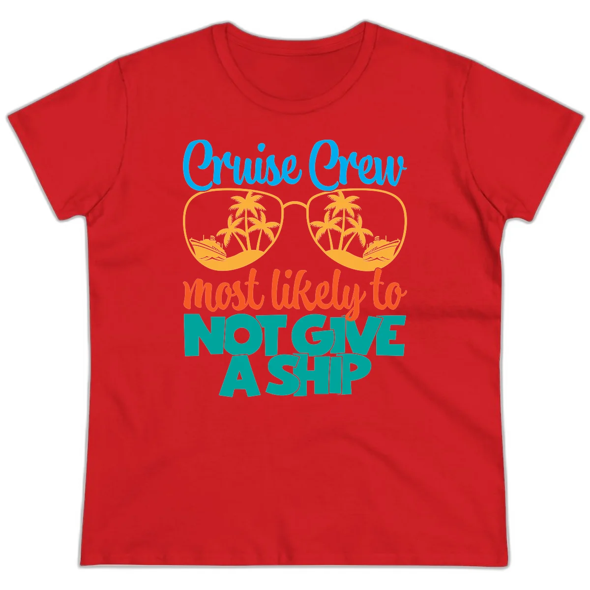 Cruise Crew What Likely To Not Give A Ship Ladies Tee in Red