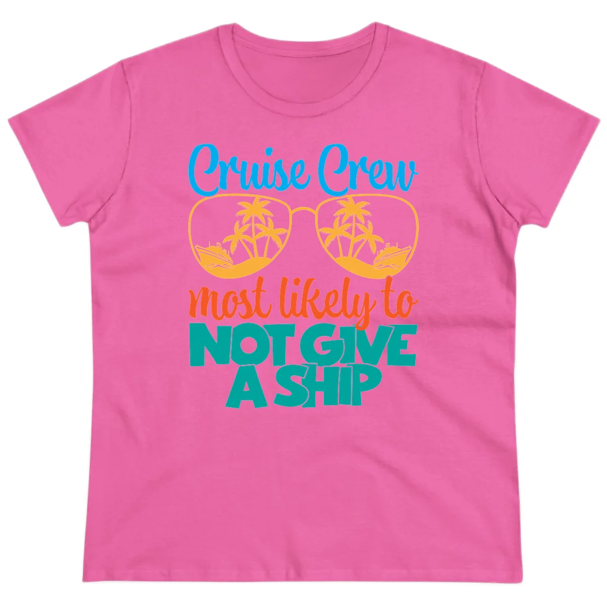 Cruise Crew What Likely To Not Give A Ship Ladies Tee in Azalea