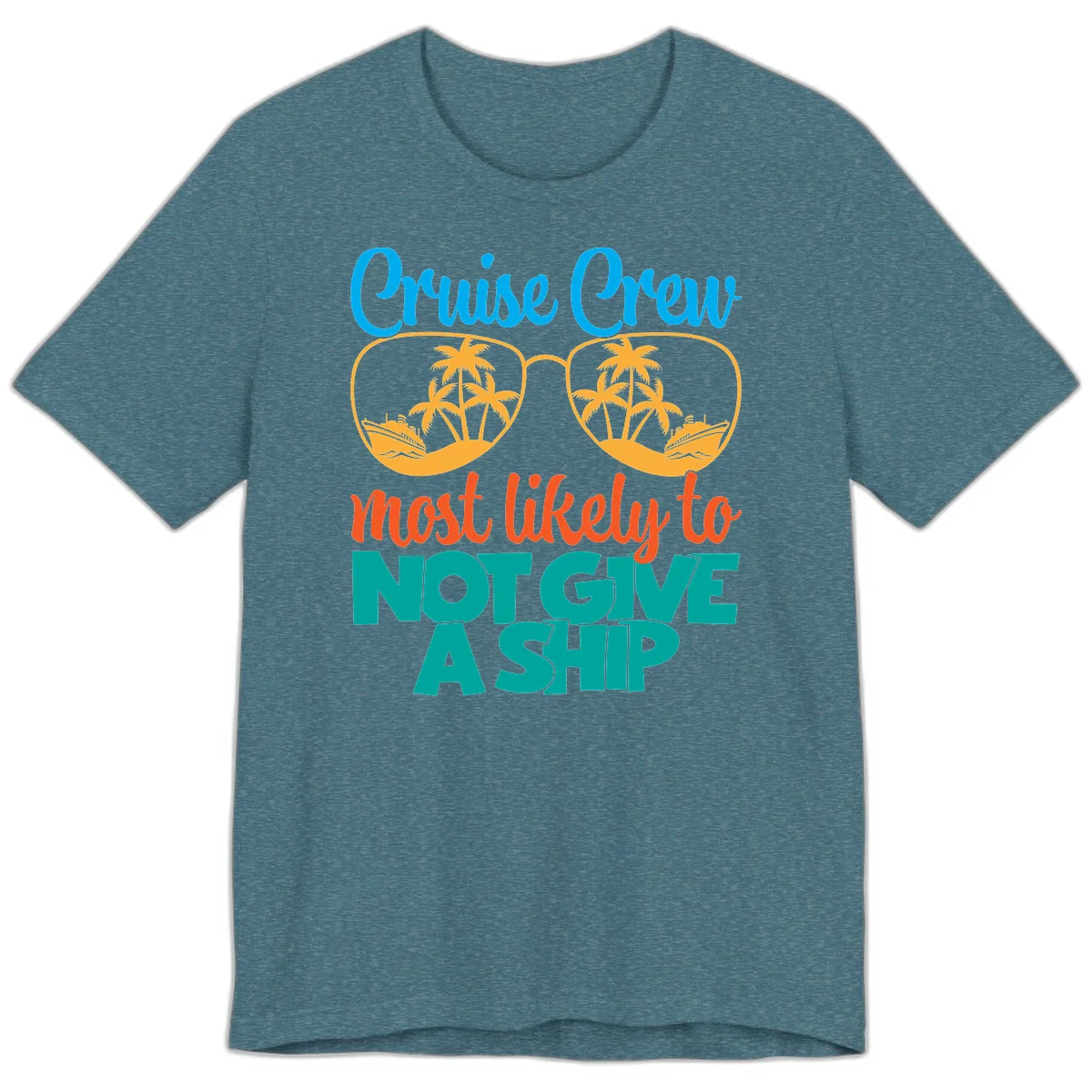 Cruise Crew What Likely To Not Give A Ship Premium T-Shirt in Heather Deep Teal
