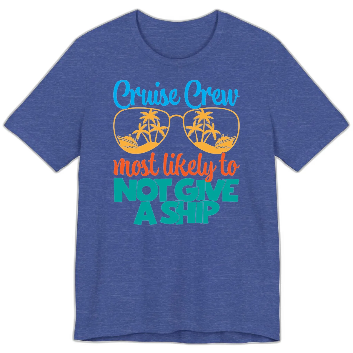 Cruise Crew What Likely To Not Give A Ship Premium T-Shirt in Heather True Royal